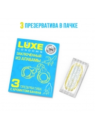 Презервативы  Заключенный из Алабамы  с ароматом банана - 3 шт. - Luxe - купить с доставкой в Омске